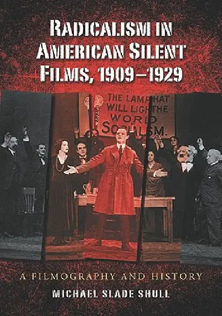 Buy Radicalism in American Silent Films, 1909-1929 (English, Michael Slade Shull) — BookShops.in