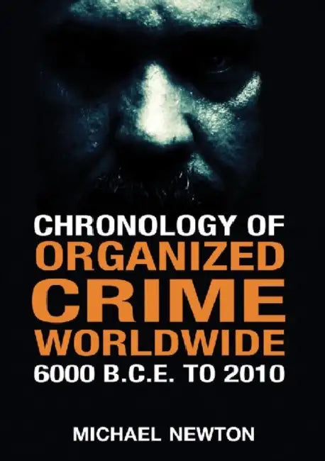 Buy Chronology of Organized Crime Worldwide, 6000 B.C.E. to 2010 (English, Michael Newton) — BookShops.in