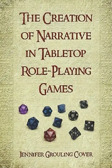 The Creation of Narrative in Tabletop Role-Playing Games (English, Jennifer Grouling Cover)