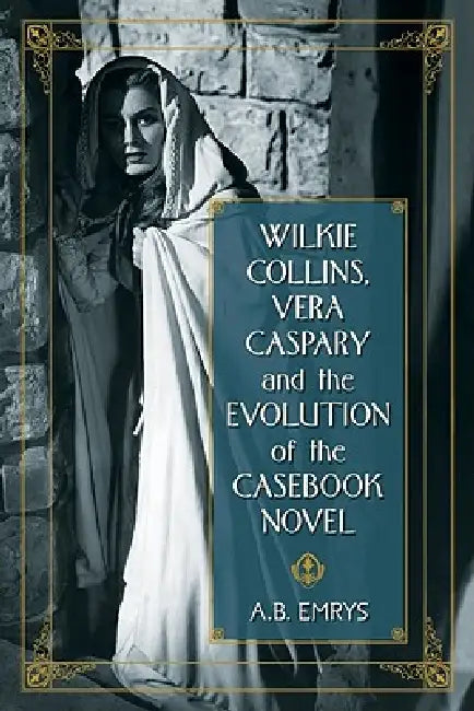 Wilkie Collins, Vera Caspary and the Evolution of the Casebook Novel view 2
