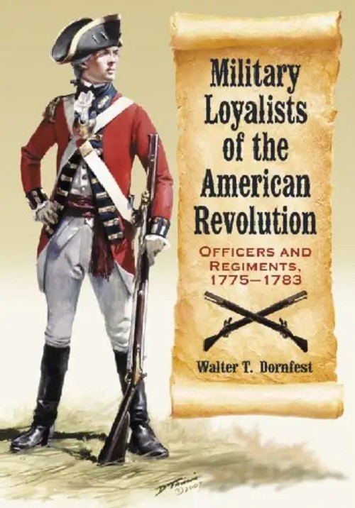 Military Loyalists of the American Revolution: Officers and Regiments, 1775-1783 view 2