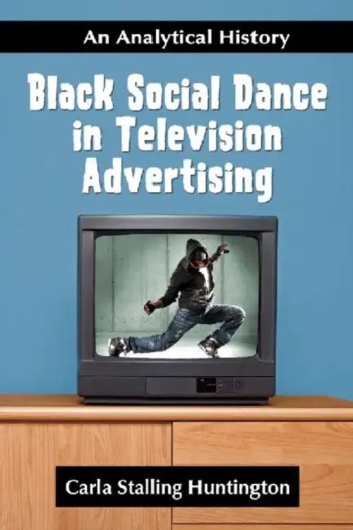 Black Social Dance in Television Advertising: An Analytical History – McFarland view 2