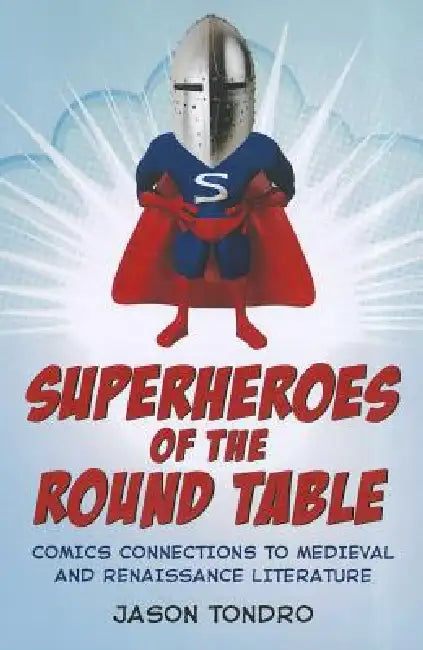 Buy Superheroes of the Round Table (English, Jason Tondro) — BookShops.in