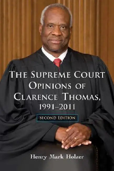 The Supreme Court Opinions of Clarence Thomas, 1991-2011, 2d ed. (English, Henry Mark Holzer) view 2