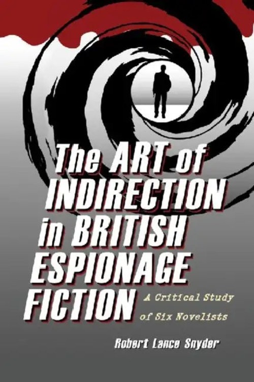 The Art of Indirection in British Espionage Fiction: A Critical Study of Six Novelists view 2