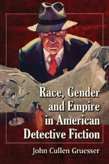 Buy Race, Gender and Empire in American Detective Fiction (English, John Cullen Gruesser) — BookShops.in