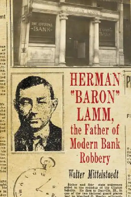 Buy Herman "Baron" Lamm, the Father of Modern Bank Robbery (English, Walter Mittelstaedt) — BookShops.in