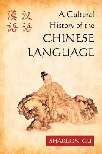 Buy A Cultural History of the Chinese Language (English, Sharron Gu) — BookShops.in