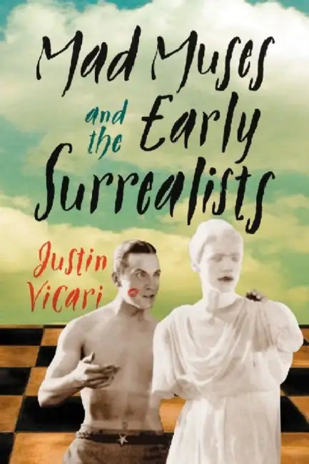Buy Mad Muses and the Early Surrealists (English, Justin Vicari) — BookShops.in