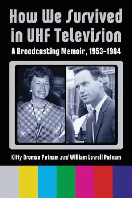 Buy How We Survived in UHF Television (English, Kitty Broman Putnam | William Lowell Putnam) — BookShops.in