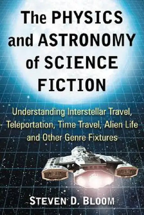 The Physics and Astronomy of Science Fiction – Steven D. Bloom view 2