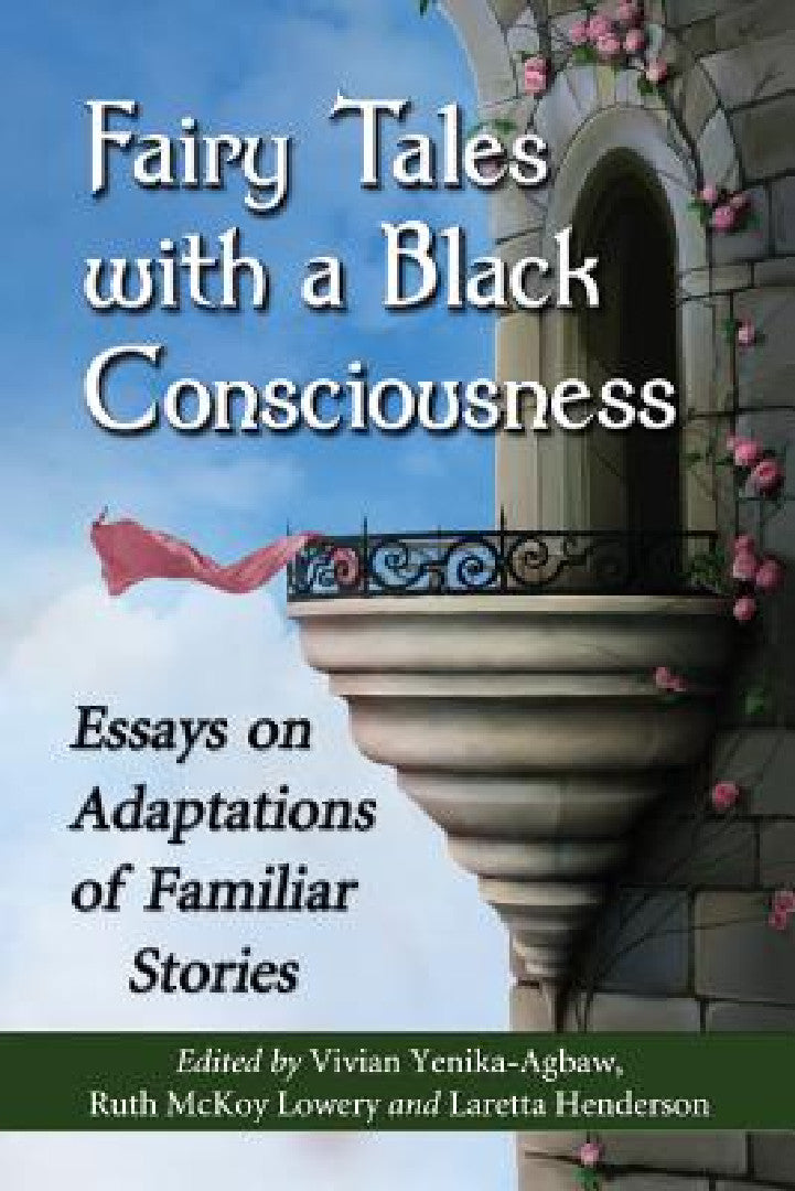 Buy Fairy Tales with a Black Consciousness (English, Vivian Yenika-Agbaw | Ruth McKoy Lowery | Laretta Henderson) — BookShops.in