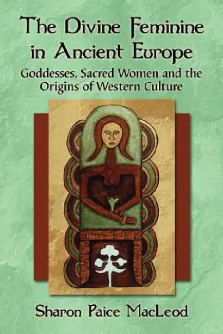 Buy The Divine Feminine in Ancient Europe (English, Sharon Paice MacLeod) — BookShops.in