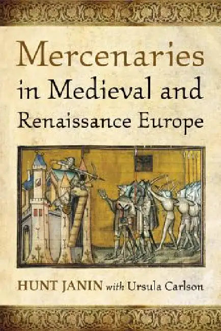 Buy Mercenaries in Medieval and Renaissance Europe (English, Hunt Janin | Ursula Carlson) — BookShops.in