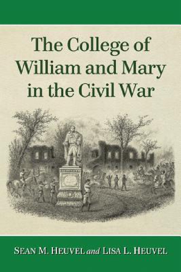 Buy The College of William and Mary in the Civil War (English, Lisa L. Heuvel | Sean M. Heuvel) — BookShops.in