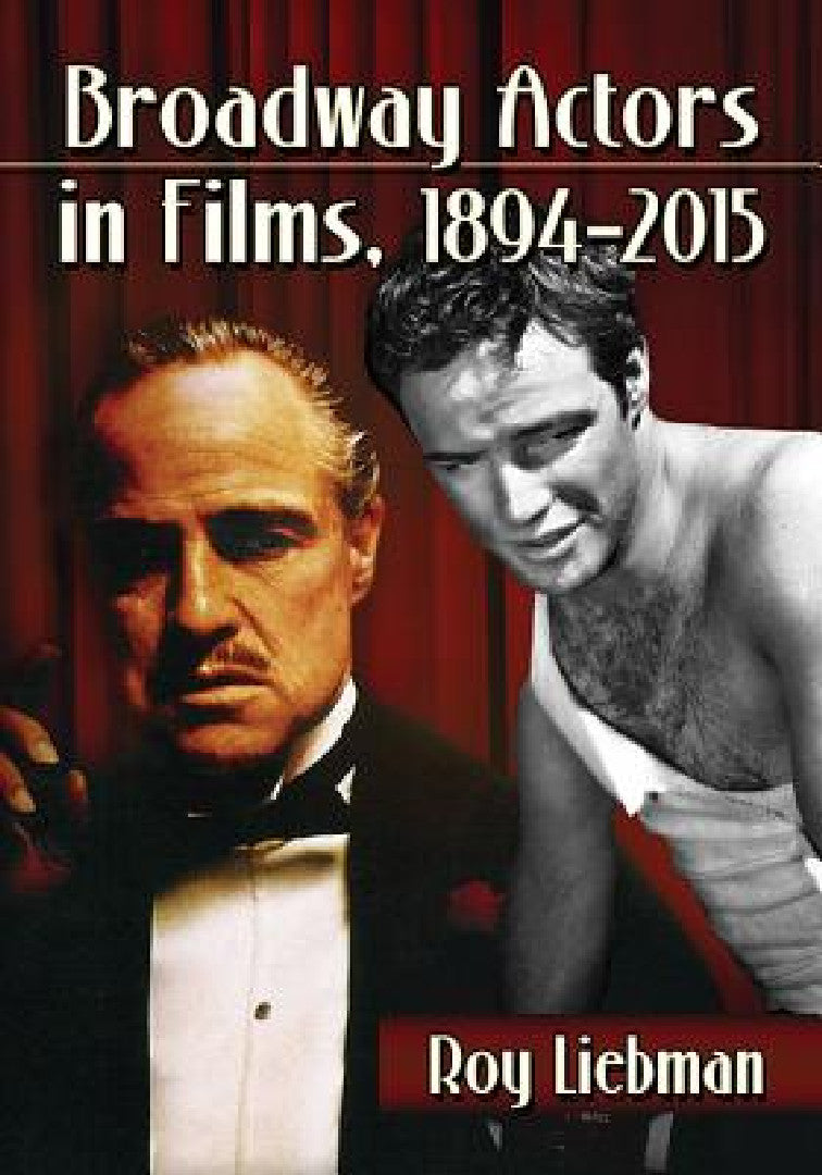 Buy Broadway Actors in Films, 1894-2015 (English, Roy Liebman) — BookShops.in