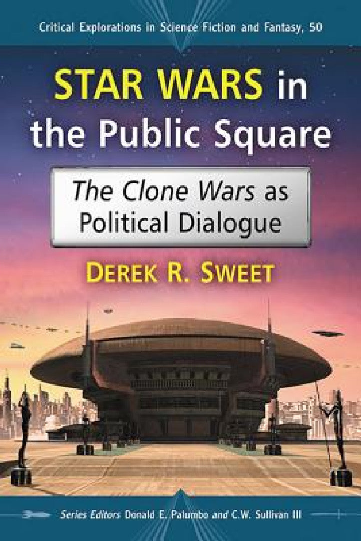 Buy Star Wars in the Public Square (English, Derek R. Sweet | Donald E. Palumbo | III Sullivan C. W.) — BookShops.in