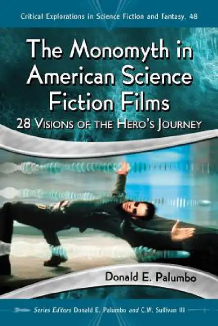 Buy The Monomyth in American Science Fiction Films | by Donald E. Palumbo | Donald E. Palumbo | III Sullivan C. W. | McFarland &amp; Company | by Donald E. Palumbo | Donald E. Palumbo | III Sullivan C. W. | McFarland &amp; Company | by Donald E. Palumbo | Donald E. Palumbo | III Sullivan C. W. | McFarland &amp; Company | by Donald E. Palumbo | Donald E. Palumbo | III Sullivan C. W. | McFarland &amp; Company | by Donald E. Palumbo | Donald E. Palumbo | III Sullivan C. W. | McFarland &amp; Company | b — BookShops.in