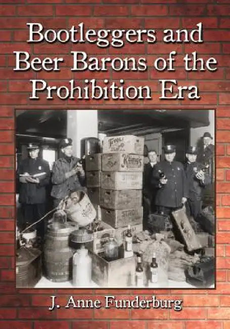 Buy Bootleggers and Beer Barons of the Prohibition Era (English, J. Anne Funderburg) — BookShops.in
