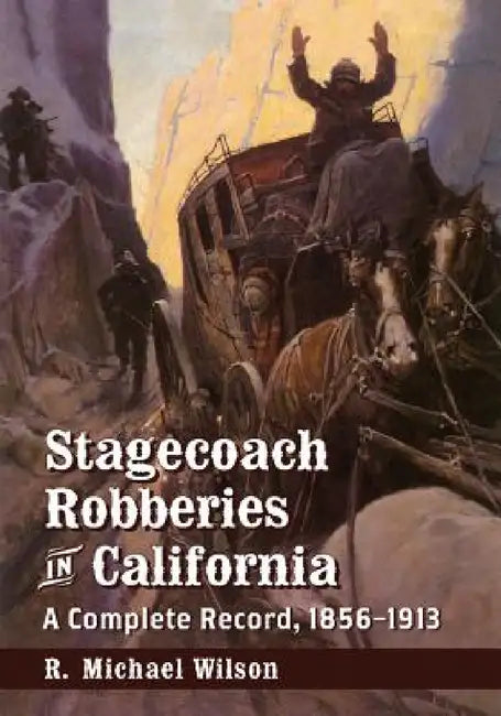 Buy Stagecoach Robberies in California (English, R. Michael Wilson) — BookShops.in