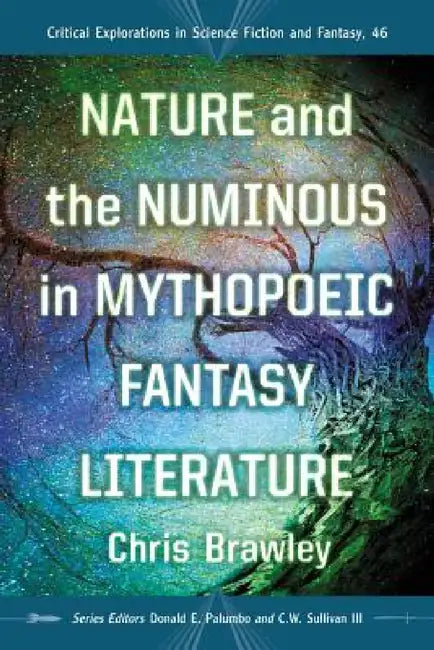 Buy Nature and the Numinous in Mythopoeic Fantasy Literature | Hardcover | Chris Brawley | McFarland — BookShops.in