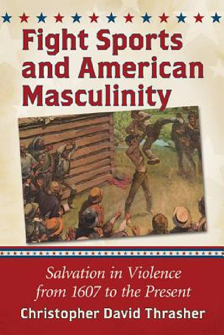Buy Fight Sports and American Masculinity (English, Christopher David Thrasher) — BookShops.in