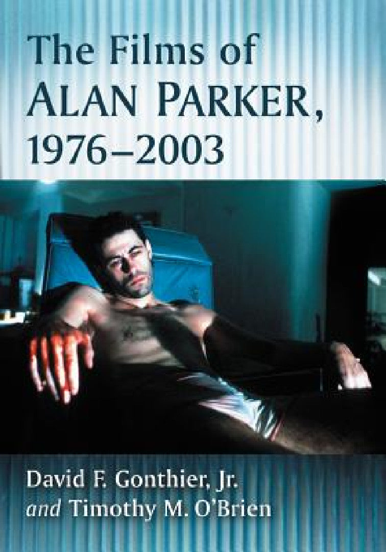 Buy The Films of Alan Parker, 1976-2003 (English, David F. Gonthier | Timothy M. O'Brien) — BookShops.in
