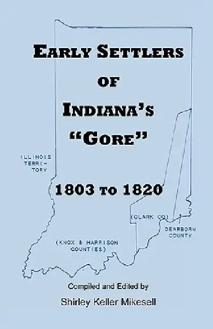 Buy Early Settlers of Indiana's Gore, 1803-1820 (English, Shirley Keller Mikesell) — BookShops.in