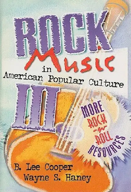 Buy Rock Music in American Popular Culture III (English, Frank Hoffmann | B. Lee Cooper | Wayne S. Haney) — BookShops.in
