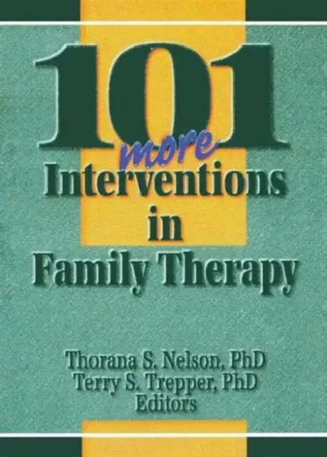 Buy 101 More Interventions in Family Therapy (English, Thorana S Nelson) — BookShops.in
