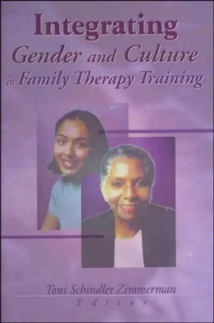 Buy Integrating Gender and Culture in Family Therapy Training (English, Toni Schindler Zimmerman) — BookShops.in