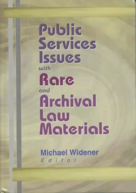 Public Services Issues with Rare and Archival Law Materials (English, Michael Widener)