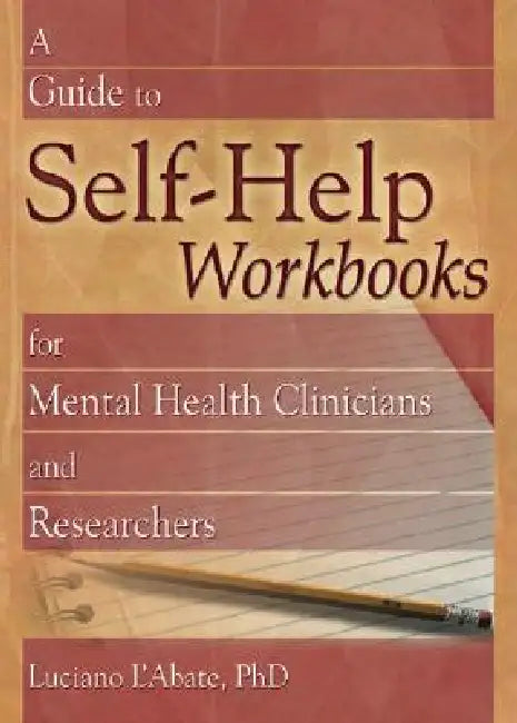 A Guide to Self-Help Workbooks for Mental Health Clinicians and Researchers (English, Luciano L'Abate)