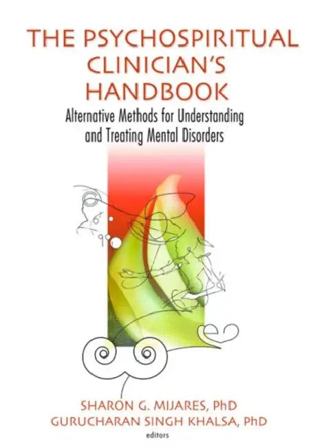 Buy The Psychospiritual Clinician's Handbook (English, Sharon G. Mijares | Sharon Mijares | Gurucharan Singh Khalsa) — BookShops.in