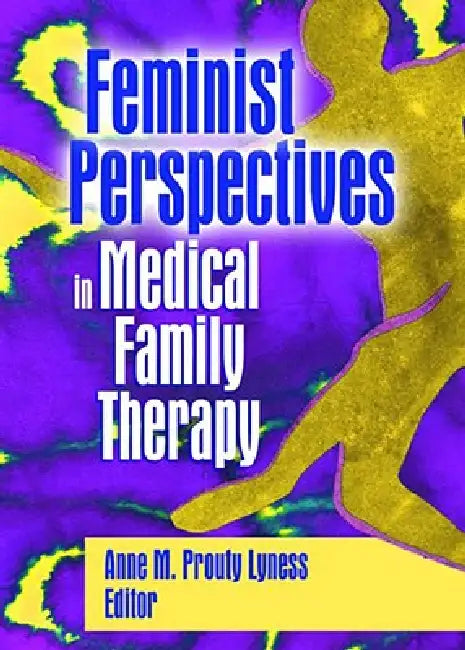 Buy Feminist Perspectives in Medical Family Therapy (English, Anne M. Prouty Lyness) — BookShops.in