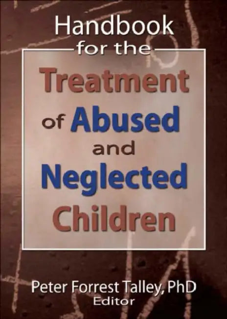 Buy Handbook for the Treatment of Abused and Neglected Children (English, P. Forrest Talley) — BookShops.in