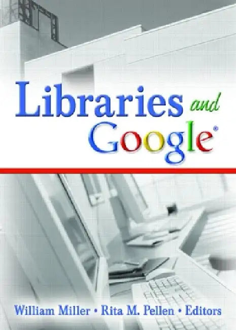 Libraries and Google (English, William Miller | Rita M. Pellen)