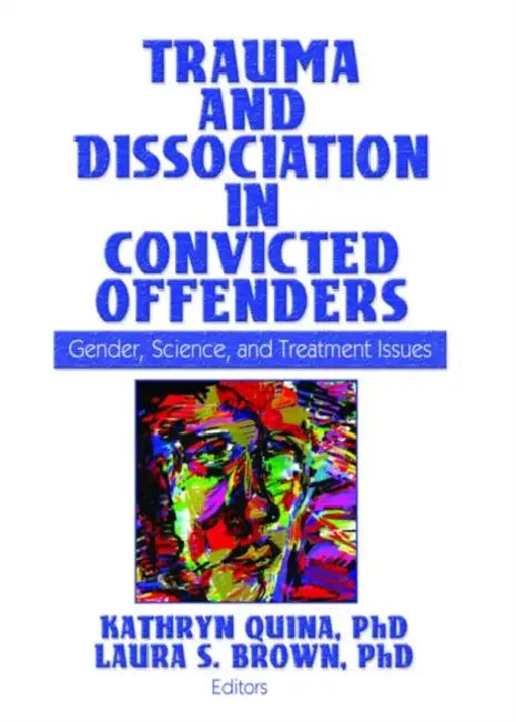 Trauma And Dissociation In Convicted Offenders (English, Kathryn Quina)
