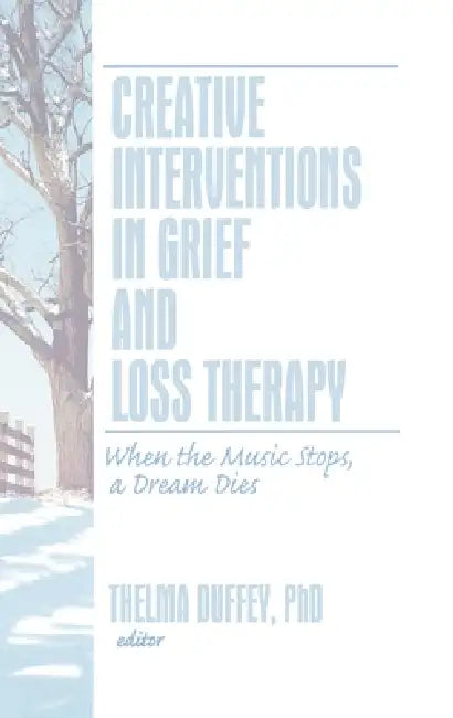 Buy Creative Interventions in Grief and Loss Therapy (English, Thelma Duffey) — BookShops.in