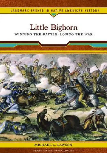 Buy Little Bighorn | by Michael L. Lawson | Paul C. Rosier | Chelsea House Publications | by Michael L. Lawson | Paul C. Rosier | Chelsea House Publications | by Michael L. Lawson | Paul C. Rosier | Chelsea House Publications | by Michael L. Lawson | Paul C. Rosier | Chelsea House Publications | by Michael L. Lawson | Paul C. Rosier | Chelsea House Publications | by Michael L. Lawson | Paul C. Rosier | Chelsea House Publications | by Michael L. Lawson | Paul C. Rosier | Chelsea House Publications |  — BookShops.in