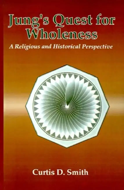 Jung's Quest for Wholeness (English, Curtis D. Smith)