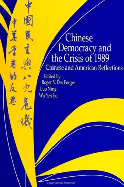 Buy Chinese Democracy and the Crisis of 1989 (English, Roger V. Desforges | Luo Ning | Yen-Bo Wu) — BookShops.in