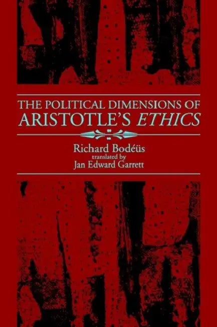 The Political Dimensions of Aristotle's Ethics (English, Richard Bodeus | Jan Garrett)
