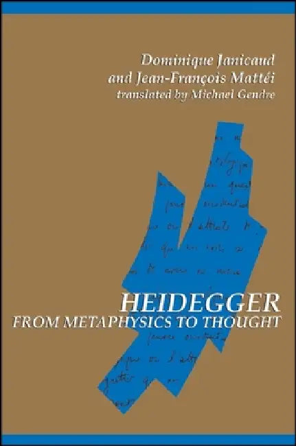 Buy Heidegger from Metaphysics to Thought (English, Dominique Janicaud | Jean-Francois Mattei | Michael Gendre) — BookShops.in