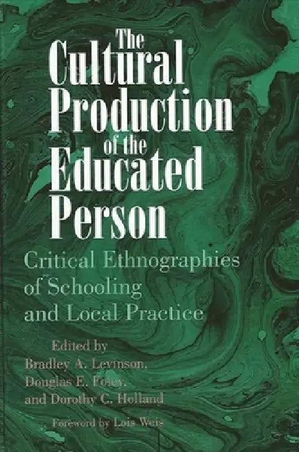 The Cultural Production of the Educated Person (English, Bradley a. Levinson | Douglas E. Foley | Dorothy C. Holland)