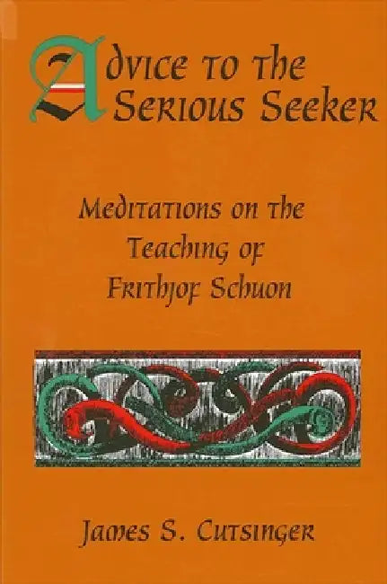Buy Advice to the Serious Seeker (English, James S. Cutsinger) — BookShops.in