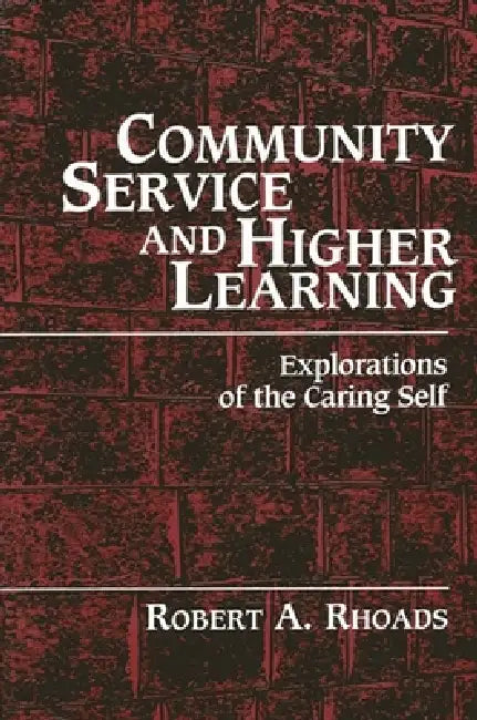 Community Service and Higher Learning (English, Robert a. Rhoads)