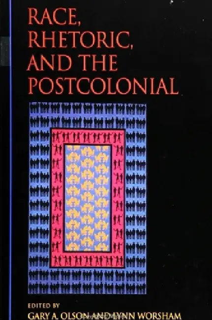 Buy Race, Rhetoric, and the Postcolonial (English, Gary A. Olson | Lynn Worsham) — BookShops.in
