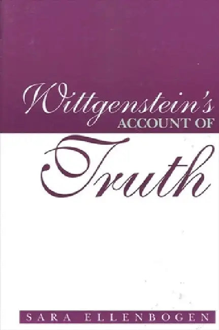 Wittgenstein's Account of Truth (English, Sara Ellenbogen)
