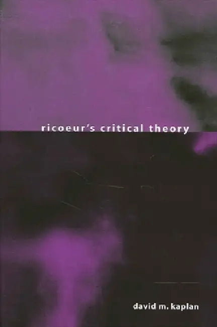 Ricoeur's Critical Theory (English, David M. Kaplan)